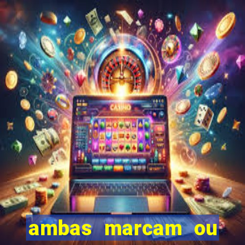 ambas marcam ou mais de 2.5 bet365